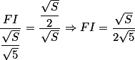 \dfrac{FI}{\dfrac{\sqrt S}{\sqrt 5}} = \dfrac{\dfrac{\sqrt S}{2}}{\sqrt S} \Rightarrow FI = \dfrac{\sqrt S}{2 \sqrt 5}